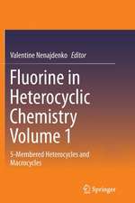 Fluorine in Heterocyclic Chemistry Volume 1: 5-Membered Heterocycles and Macrocycles