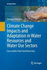 Climate Change Impacts and Adaptation in Water Resources and Water Use Sectors: Case studies from Southeast Asia