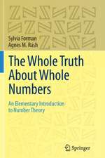 The Whole Truth About Whole Numbers: An Elementary Introduction to Number Theory