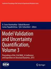 Model Validation and Uncertainty Quantification, Volume 3: Proceedings of the 33rd IMAC, A Conference and Exposition on Structural Dynamics, 2015