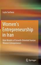 Women's Entrepreneurship in Iran: Role Models of Growth-Oriented Iranian Women Entrepreneurs