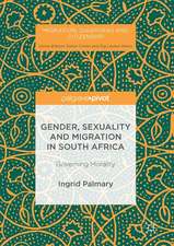 Gender, Sexuality and Migration in South Africa: Governing Morality