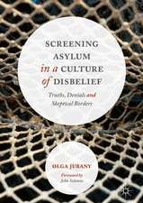 Screening Asylum in a Culture of Disbelief: Truths, Denials and Skeptical Borders