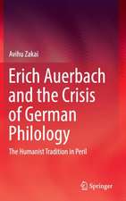 Erich Auerbach and the Crisis of German Philology: The Humanist Tradition in Peril