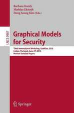 Graphical Models for Security: Third International Workshop, GraMSec 2016, Lisbon, Portugal, June 27, 2016, Revised Selected Papers