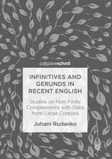 Infinitives and Gerunds in Recent English: Studies on Non-Finite Complements with Data from Large Corpora