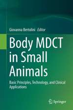 Body MDCT in Small Animals: Basic Principles, Technology, and Clinical Applications