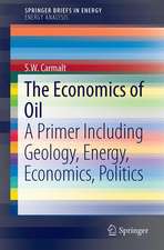 The Economics of Oil: A Primer Including Geology, Energy, Economics, Politics