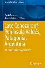 Late Cenozoic of Península Valdés, Patagonia, Argentina: An Interdisciplinary Approach