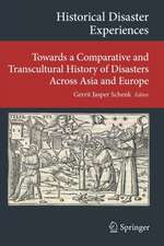 Historical Disaster Experiences: Towards a Comparative and Transcultural History of Disasters Across Asia and Europe