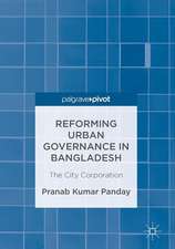 Reforming Urban Governance in Bangladesh: The City Corporation