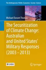 The Securitization of Climate Change: Australian and United States' Military Responses (2003 - 2013)