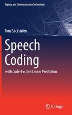 Speech Coding: with Code-Excited Linear Prediction