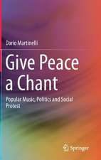 Give Peace a Chant: Popular Music, Politics and Social Protest