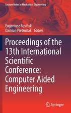 Proceedings of the 13th International Scientific Conference: Computer Aided Engineering