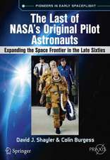 The Last of NASA's Original Pilot Astronauts: Expanding the Space Frontier in the Late Sixties