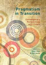 Pragmatism in Transition: Contemporary Perspectives on C.I. Lewis