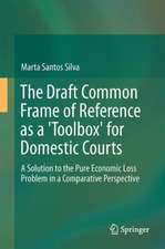 The Draft Common Frame of Reference as a "Toolbox" for Domestic Courts: A Solution to the Pure Economic Loss Problem from a Comparative Perspective