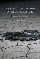 The Structural Trauma of Western Culture: Toward the End of Humanity