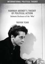 Hannah Arendt's Theory of Political Action: Daimonic Disclosure of the ‘Who'