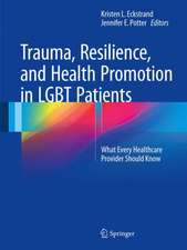 Trauma, Resilience, and Health Promotion in LGBT Patients: What Every Healthcare Provider Should Know