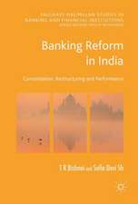 Banking Reforms in India: Consolidation, Restructuring and Performance