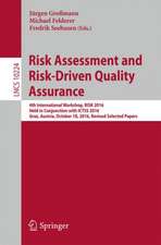 Risk Assessment and Risk-Driven Quality Assurance: 4th International Workshop, RISK 2016, Held in Conjunction with ICTSS 2016, Graz, Austria, October 18, 2016, Revised Selected Papers