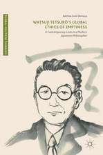 Watsuji Tetsurô’s Global Ethics of Emptiness: A Contemporary Look at a Modern Japanese Philosopher