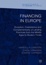 Financing in Europe: Evolution, Coexistence and Complementarity of Lending Practices from the Middle Ages to Modern Times