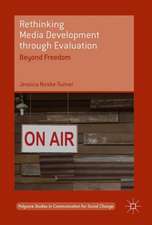 Rethinking Media Development through Evaluation: Beyond Freedom