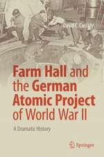 Farm Hall and the German Atomic Project of World War II: A Dramatic History