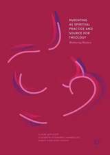 Parenting as Spiritual Practice and Source for Theology: Mothering Matters