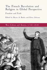 The French Revolution and Religion in Global Perspective: Freedom and Faith