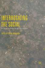 Interrogating the Social: A Critical Sociology for the 21st Century