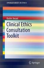 Clinical Ethics Consultation Toolkit