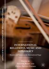 International Relations, Music and Diplomacy: Sounds and Voices on the International Stage