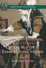 Queens Matter in Early Modern Studies