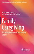 Family Caregiving: Fostering Resilience Across the Life Course