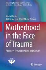 Motherhood in the Face of Trauma: Pathways Towards Healing and Growth