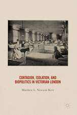 Contagion, Isolation, and Biopolitics in Victorian London