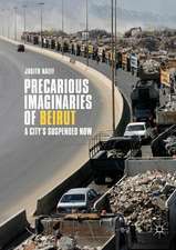 Precarious Imaginaries of Beirut: A City's Suspended Now