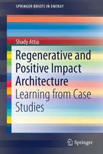 Regenerative and Positive Impact Architecture: Learning from Case Studies