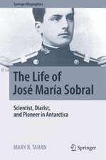 The Life of José María Sobral: Scientist, Diarist, and Pioneer in Antarctica