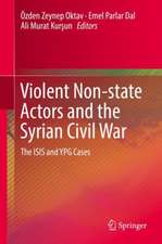 Violent Non-state Actors and the Syrian Civil War: The ISIS and YPG Cases