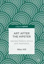 Art after the Hipster: Identity Politics, Ethics and Aesthetics