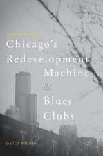 Chicago’s Redevelopment Machine and Blues Clubs