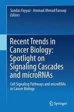 Recent Trends in Cancer Biology: Spotlight on Signaling Cascades and microRNAs: Cell Signaling Pathways and microRNAs in Cancer Biology