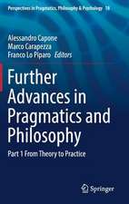 Further Advances in Pragmatics and Philosophy: Part 1 From Theory to Practice