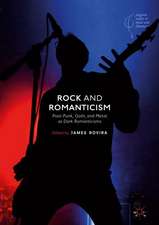 Rock and Romanticism: Post-Punk, Goth, and Metal as Dark Romanticisms