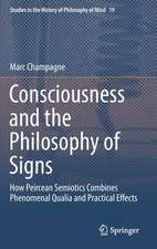 Consciousness and the Philosophy of Signs: How Peircean Semiotics Combines Phenomenal Qualia and Practical Effects